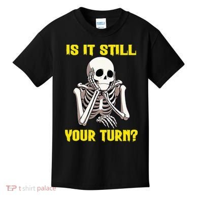 Board Game Card Is It Still Your Turn Funny Game Nights Kids T-Shirt