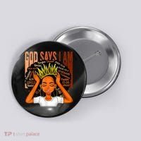 Black Girl Crown God Says I Am Black Melanin History Month Button thumb 0