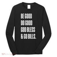 Be Good Do Good God Bless And Go B.I.L.L.S Long Sleeve Shirt thumb 0