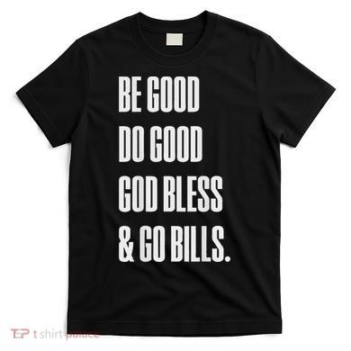 Be Good Do Good God Bless And Go B.I.L.L.S T-Shirt