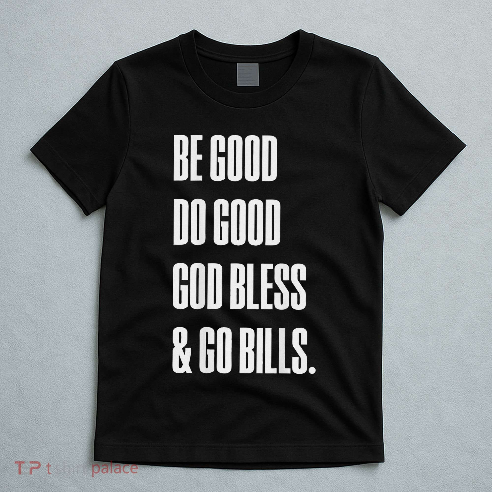 Be Good Do Good God Bless And Go B.I.L.L.S T-Shirt