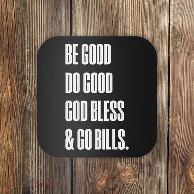 Be Good Do Good God Bless And Go B.I.L.L.S Coaster