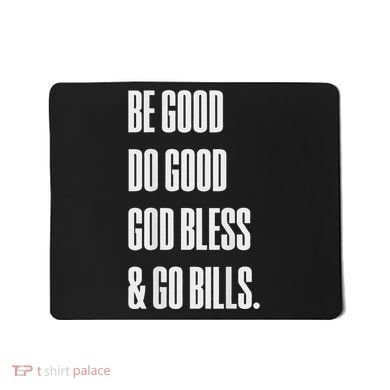 Be Good Do Good God Bless And Go B.I.L.L.S Mousepad