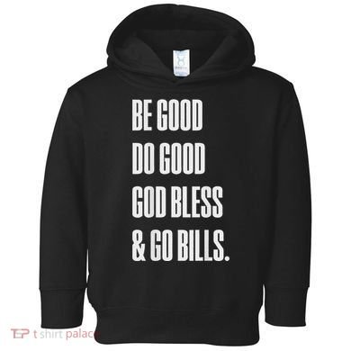 Be Good Do Good God Bless And Go B.I.L.L.S Toddler Hoodie