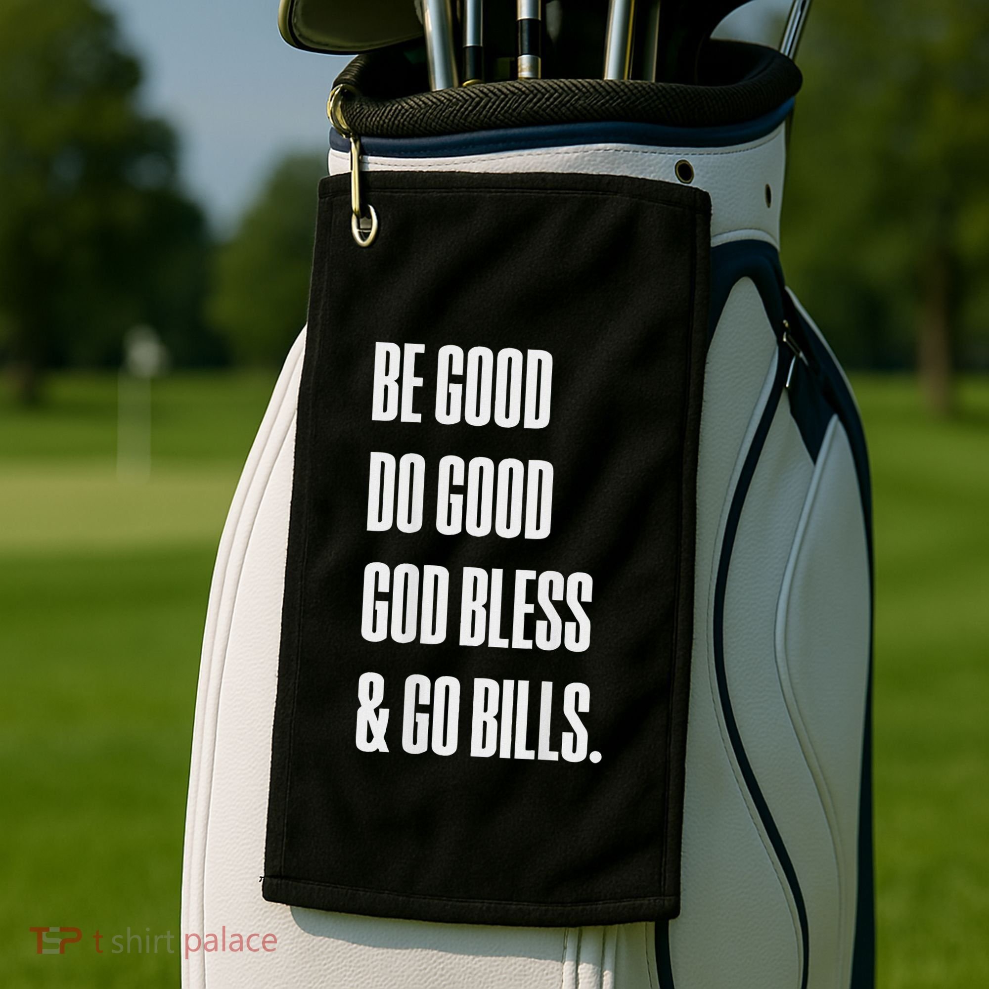 Be Good Do Good God Bless And Go B.I.L.L.S Golf Towel