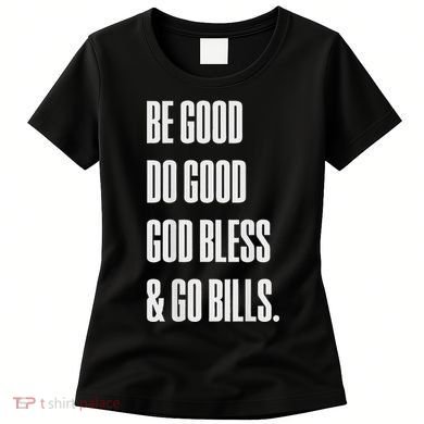 Be Good Do Good God Bless And Go B.I.L.L.S Women's T-Shirt
