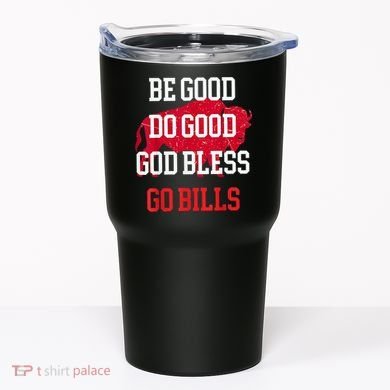 Be Good Do Good Go Bill Tumbler