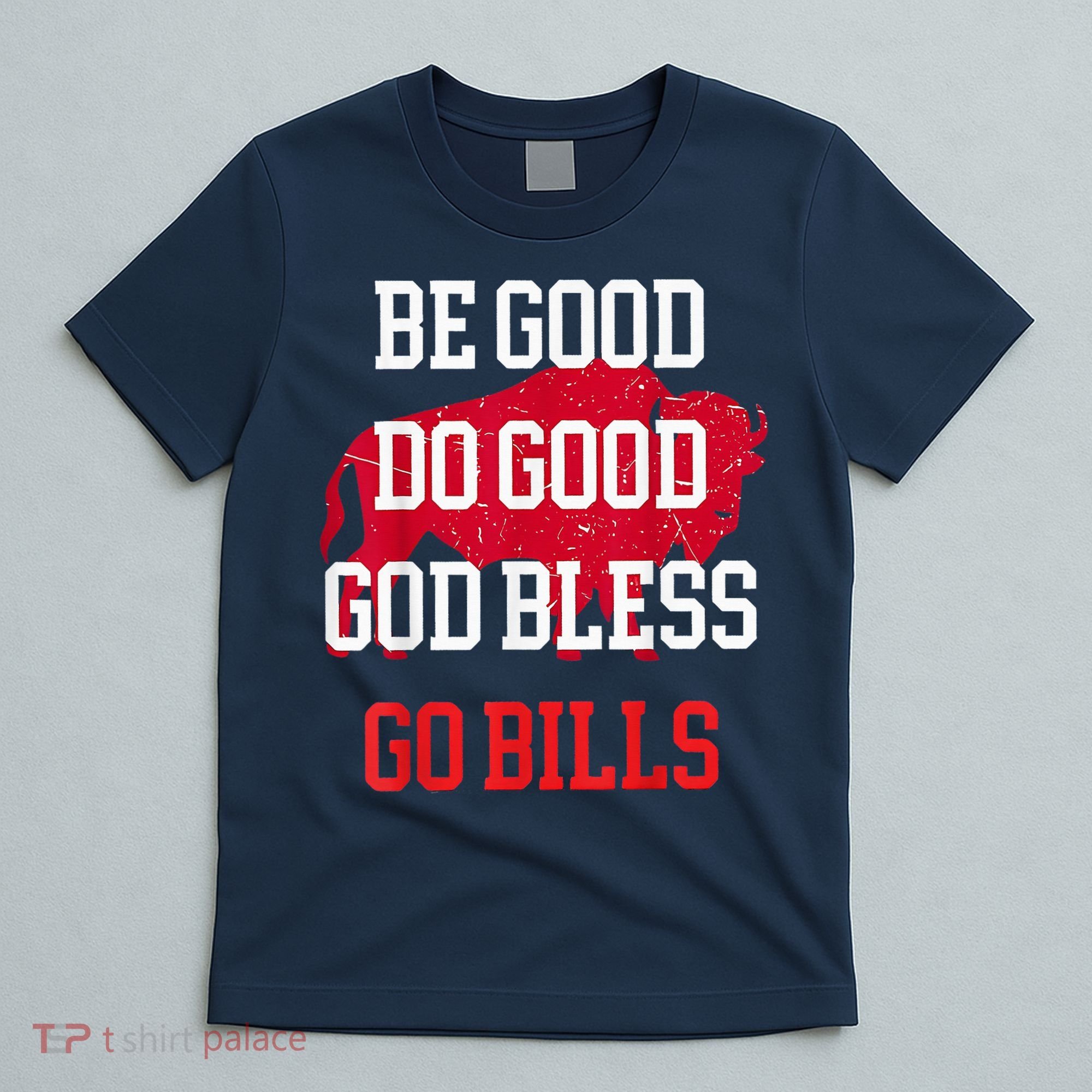 Be Good Do Good Go Bill T-Shirt