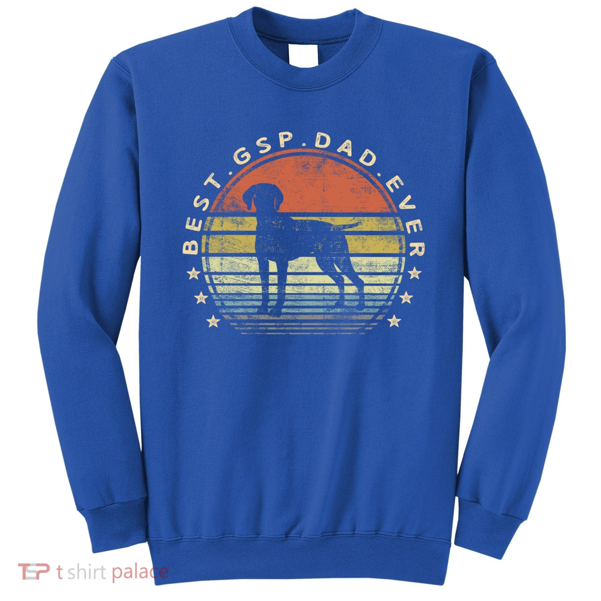 Best Gsp Dad Ever Dog Lover Owner Ger Shorthaired Pointer Gift Sweatshirt