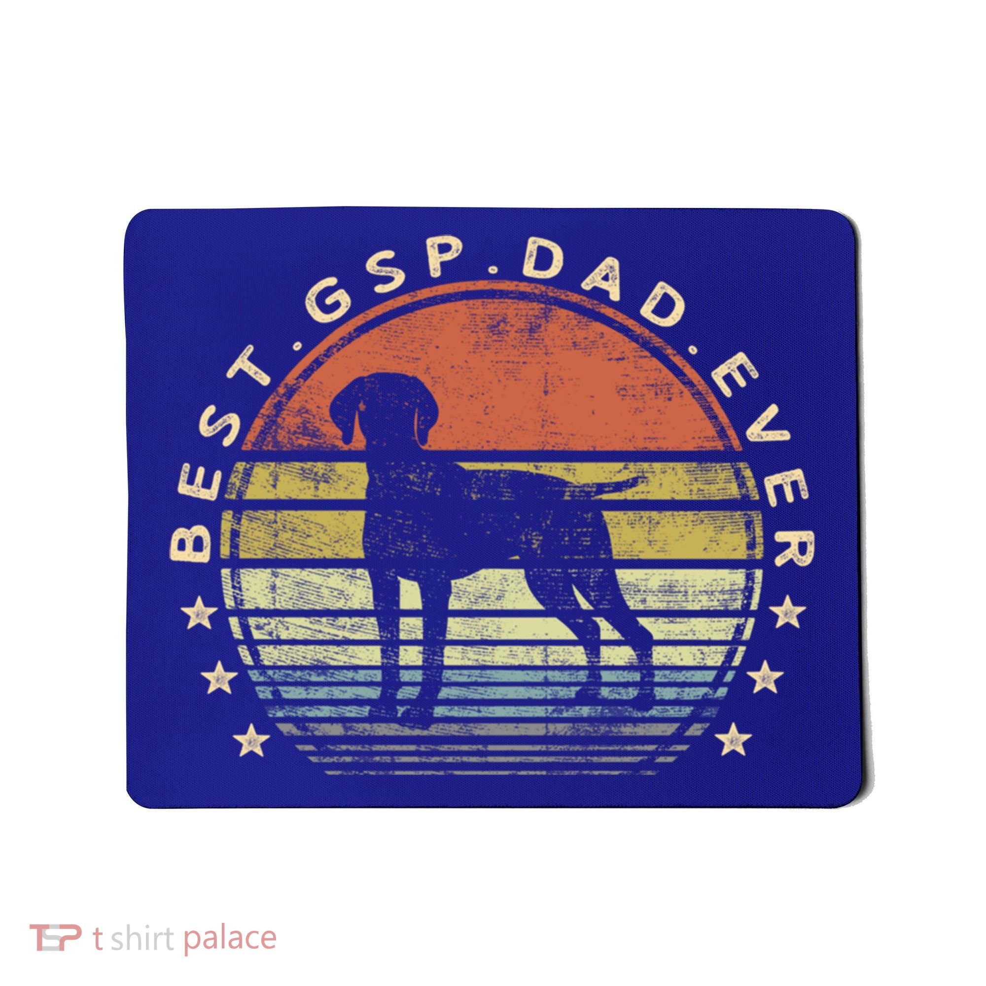 Best Gsp Dad Ever Dog Lover Owner Ger Shorthaired Pointer Gift Mousepad