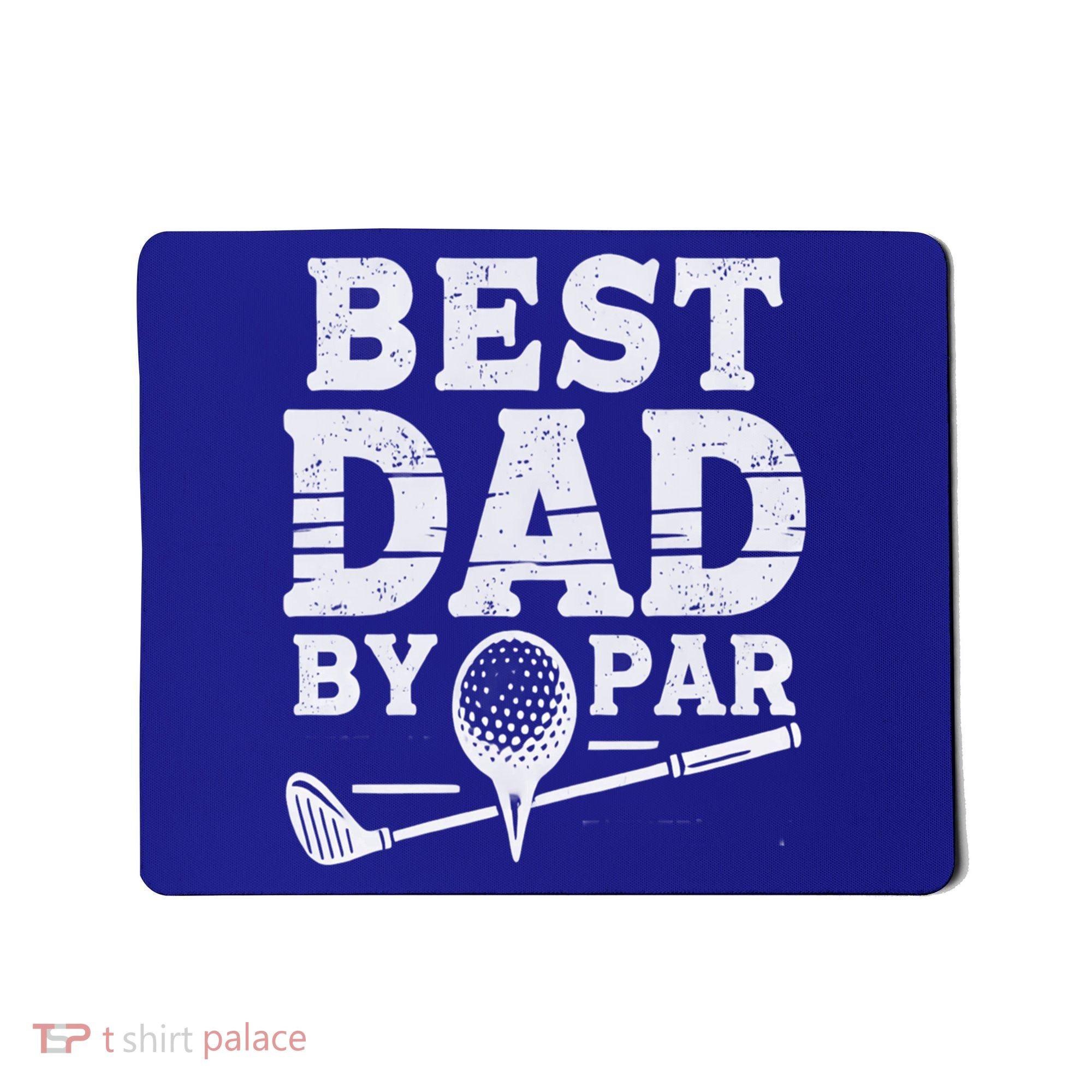 Best Golf Dad By Par Funny Gift Mousepad
