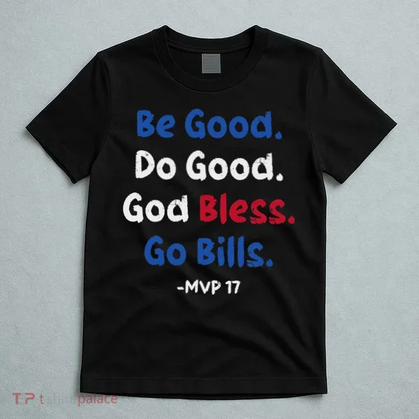 Be Good Do Good God Bless Go Bill T-Shirt