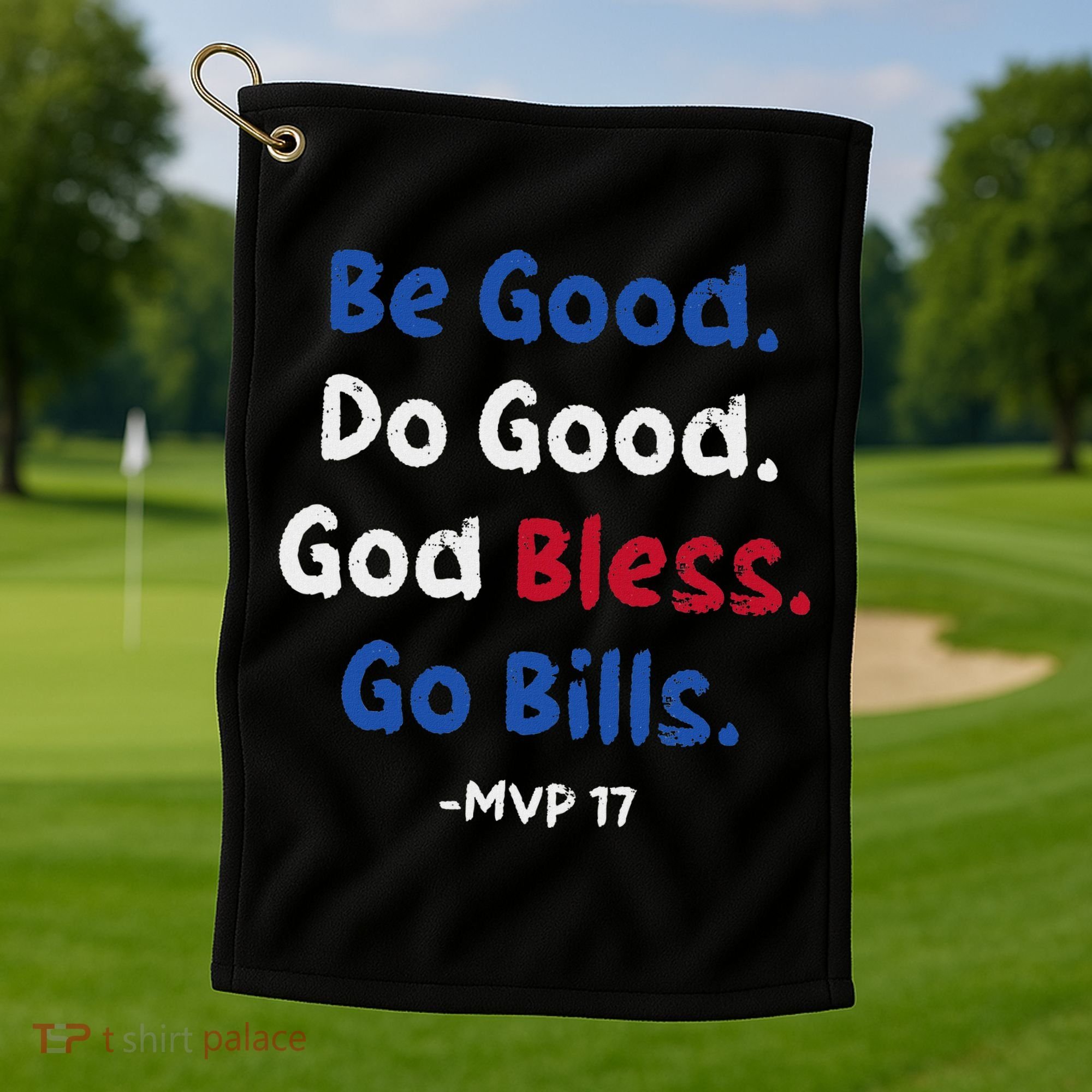 Be Good Do Good God Bless Go Bill Golf Towel
