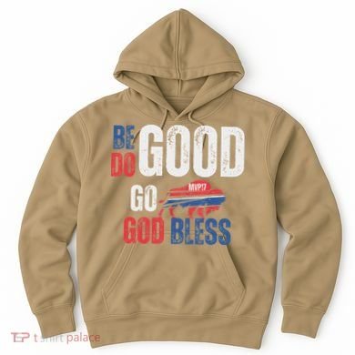 Be Good Do Good God Bless Go Buffalo Hoodie
