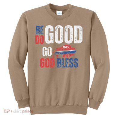 Be Good Do Good God Bless Go Buffalo Sweatshirt