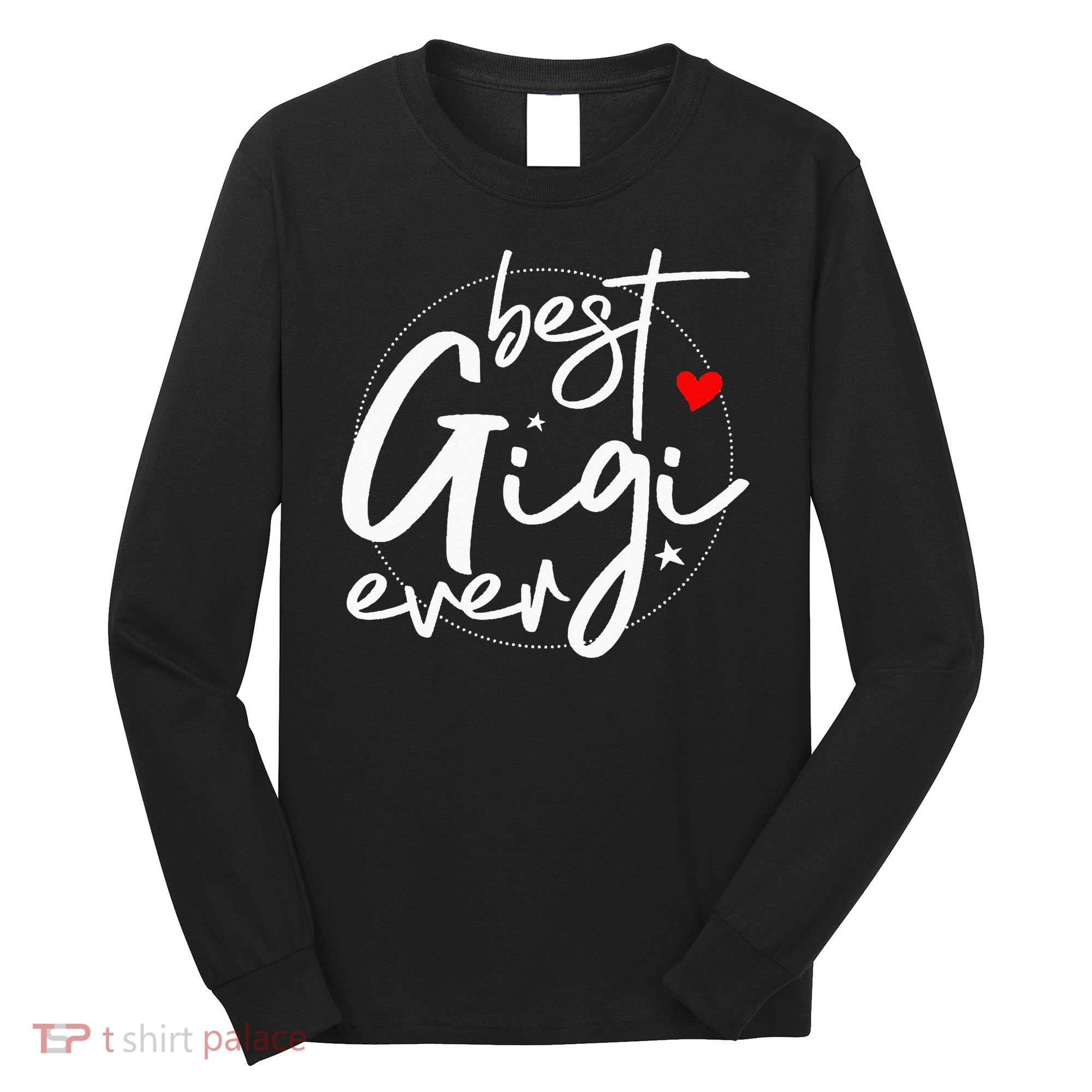 Best Gigi Ever Grandma Gigi Long Sleeve Shirt
