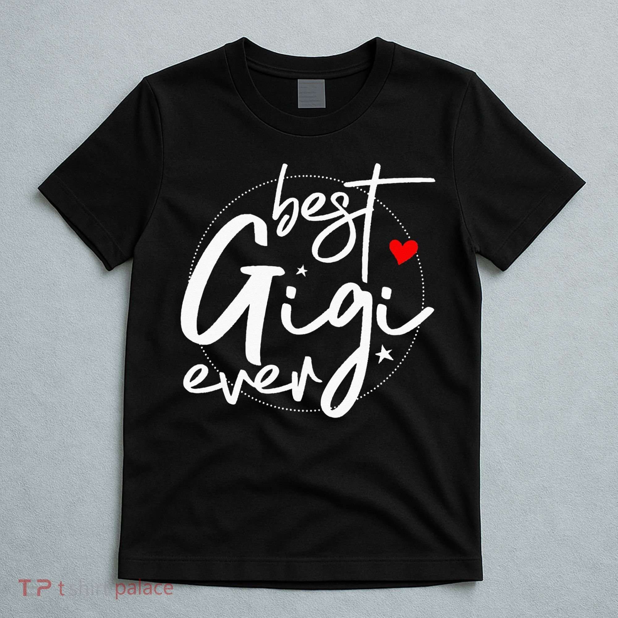 Best Gigi Ever Grandma Gigi T-Shirt