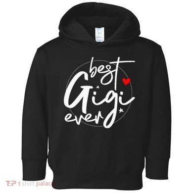 Best Gigi Ever Grandma Gigi Toddler Hoodie