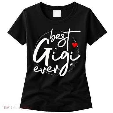 Best Gigi Ever Grandma Gigi Women's T-Shirt