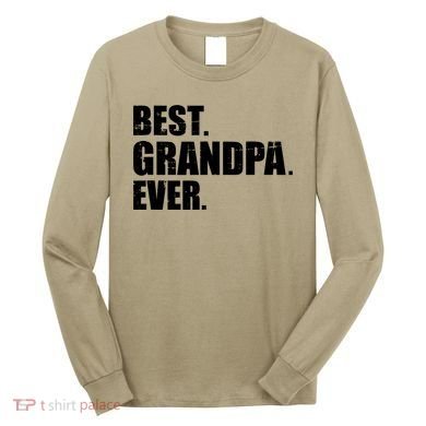 Best Grandpa Ever T Long Sleeve Shirt