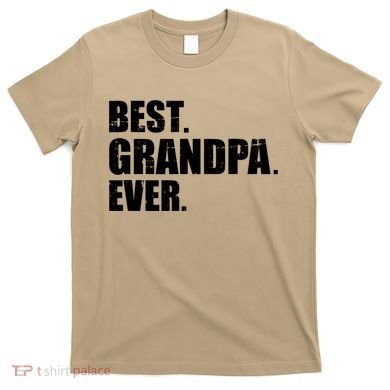 Best Grandpa Ever T T-Shirt