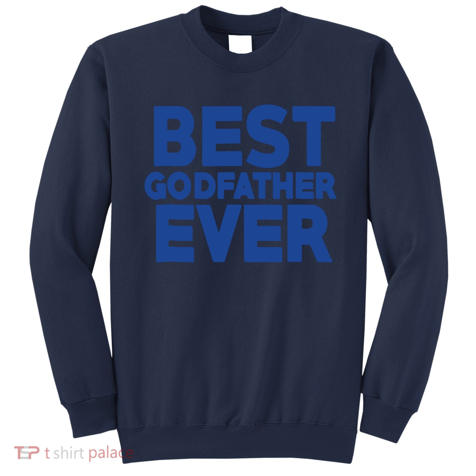 Best Godfather Ever God Father Day Baptism Uncle Gift Sweatshirt