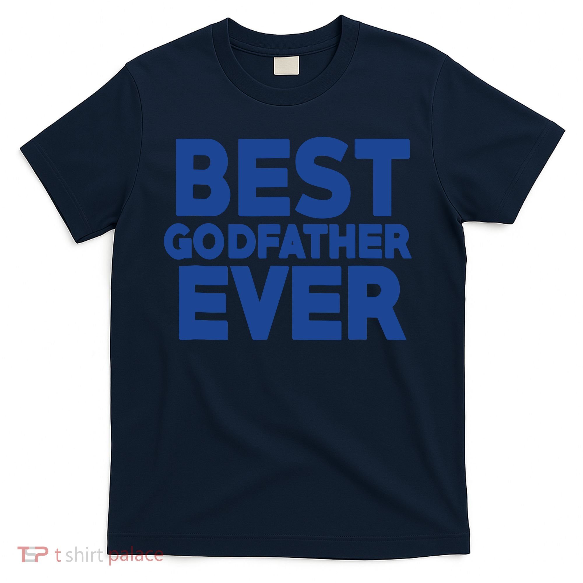 Best Godfather Ever God Father Day Baptism Uncle Gift T-Shirt