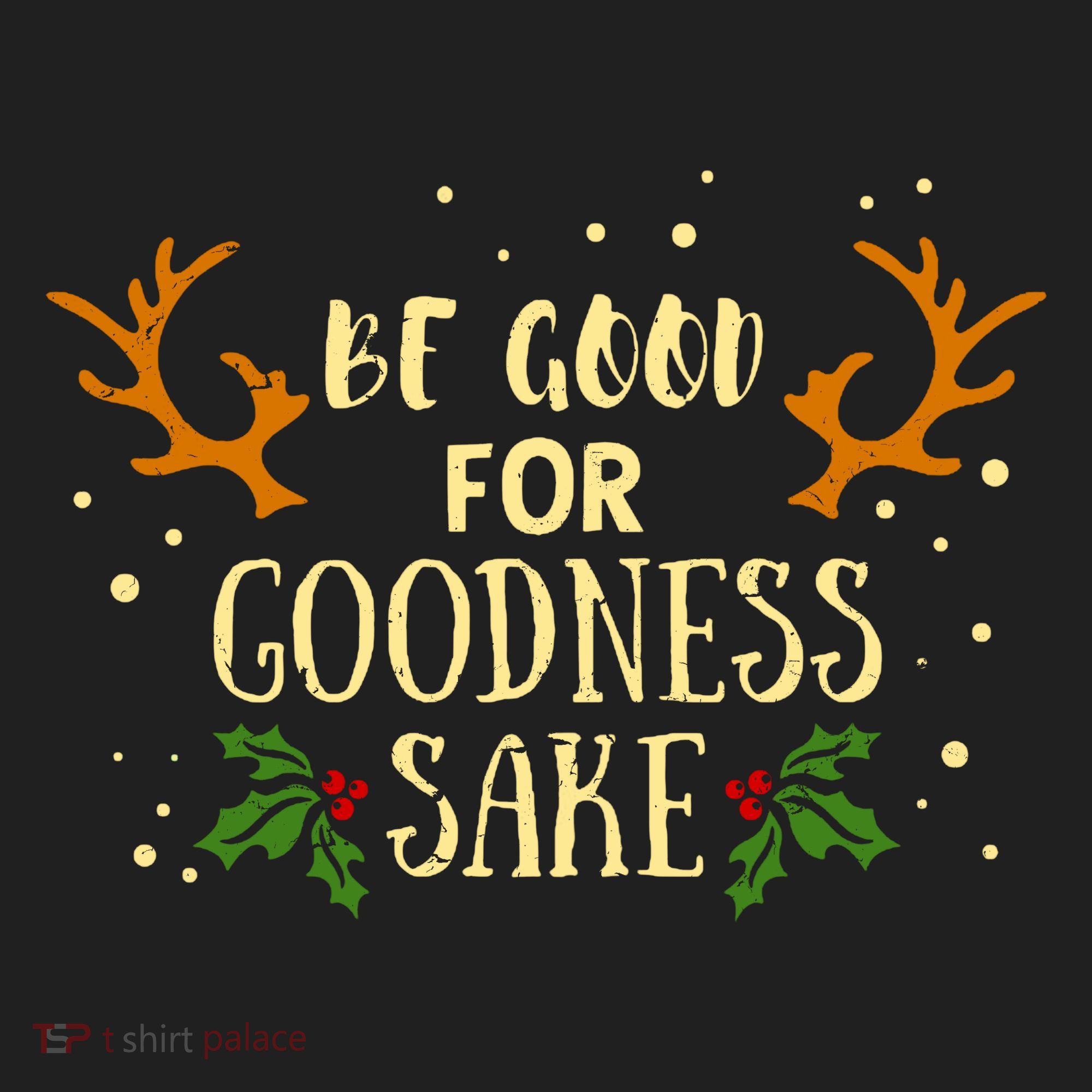 Be Good For Goodness Sake Women's Sweatshirt