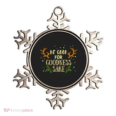 Be Good For Goodness Sake Ornament