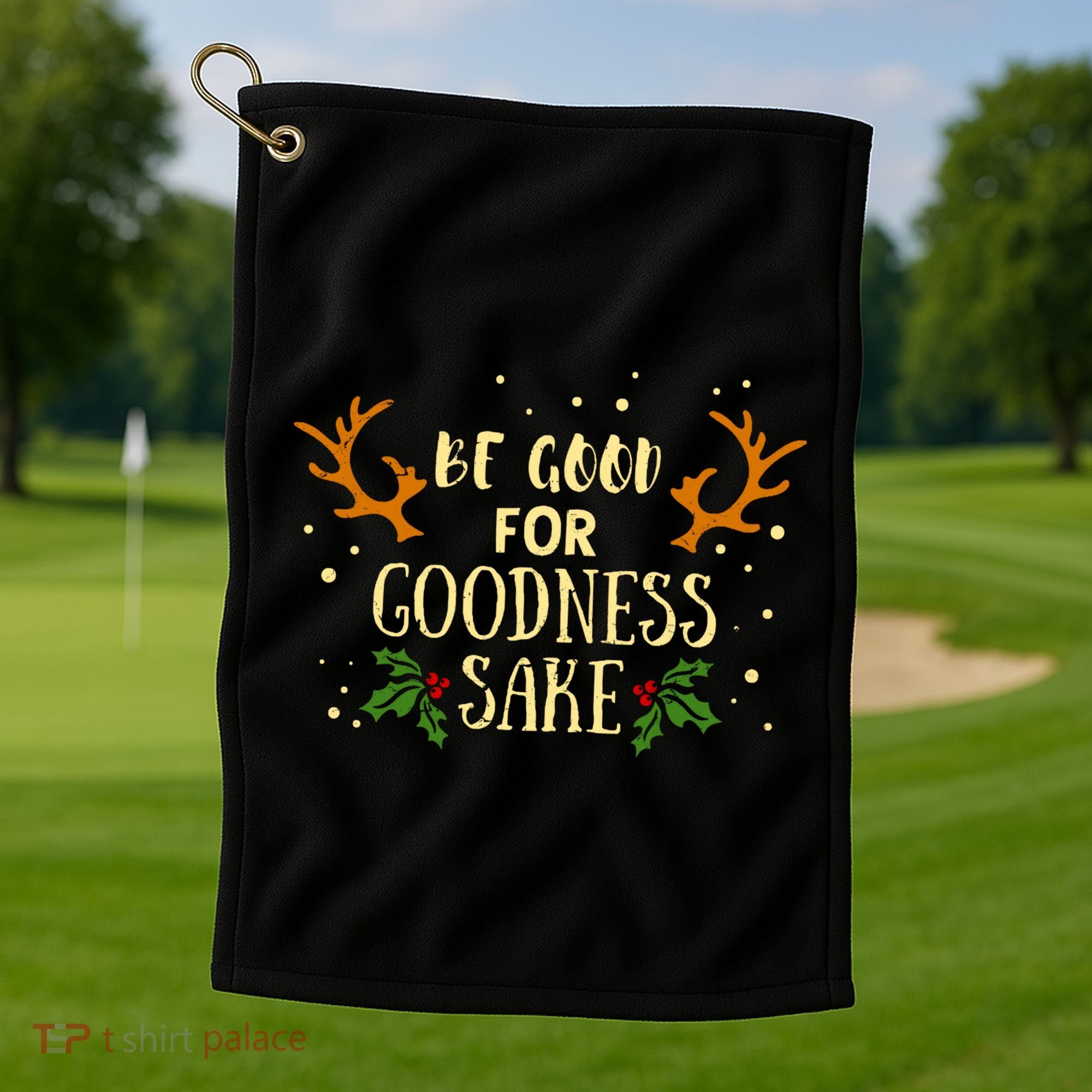 Be Good For Goodness Sake Golf Towel