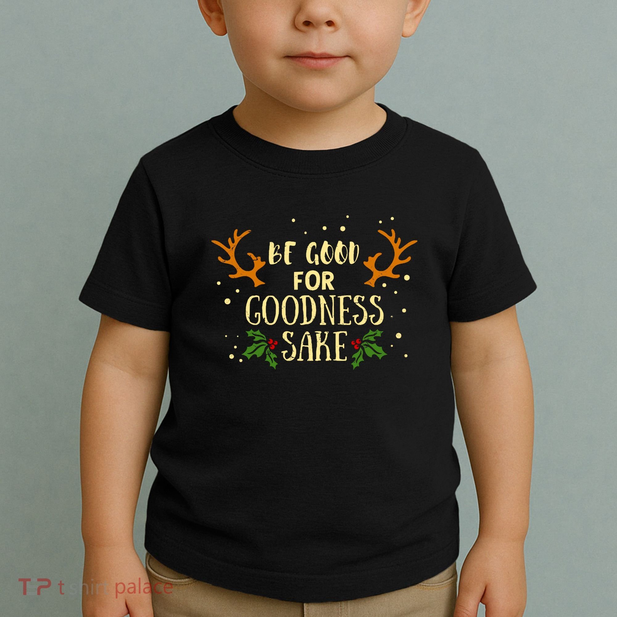 Be Good For Goodness Sake Toddler T-Shirt