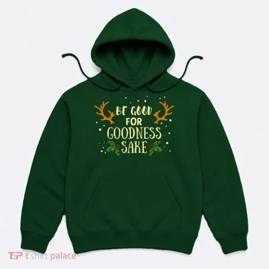 Be Good For Goodness Sake Hoodie