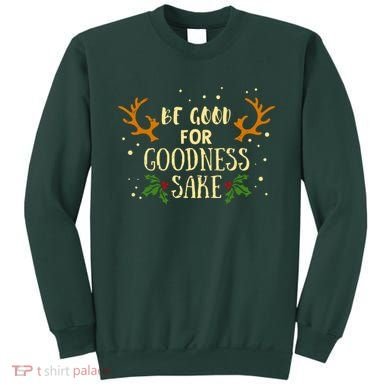 Be Good For Goodness Sake Sweatshirt