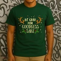 Be Good For Goodness Sake T-Shirt thumb 3