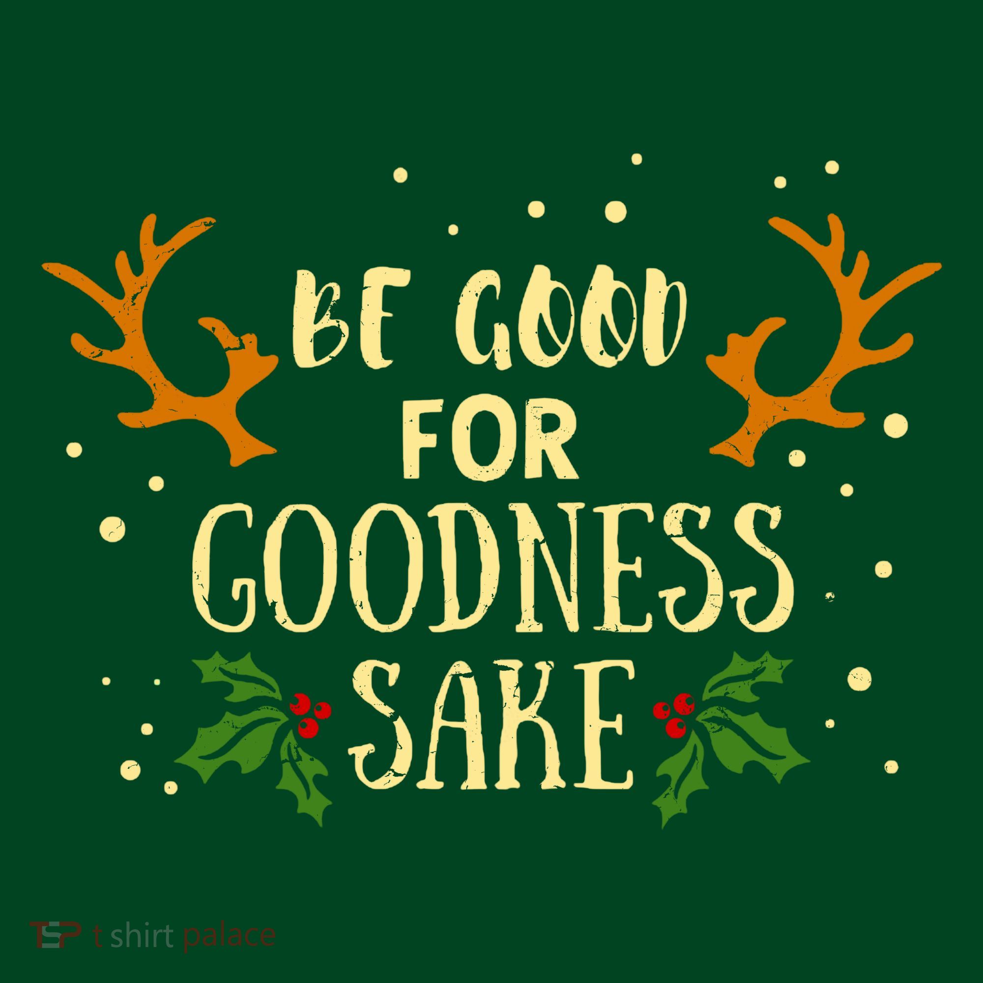 Be Good For Goodness Sake Mousepad