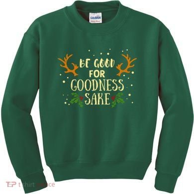 Be Good For Goodness Sake Kids Sweatshirt