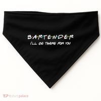 Bartender Gift Friends Themed Funny Unique Gift Humor Gift USA-Made Doggie Bandana thumb 0