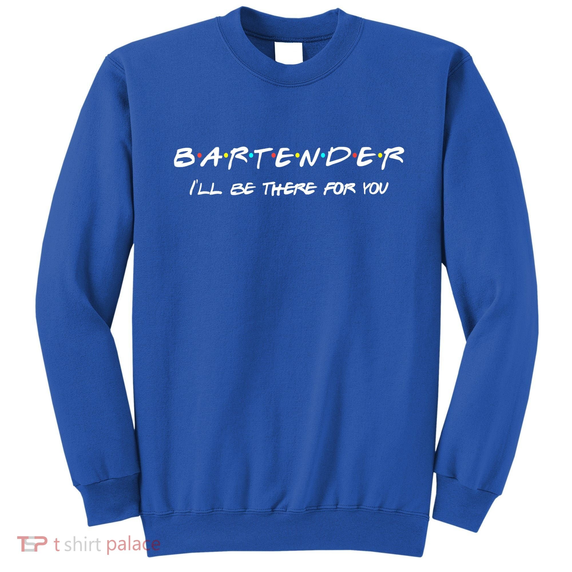 Bartender Gift Friends Themed Funny Unique Gift Humor Gift Sweatshirt