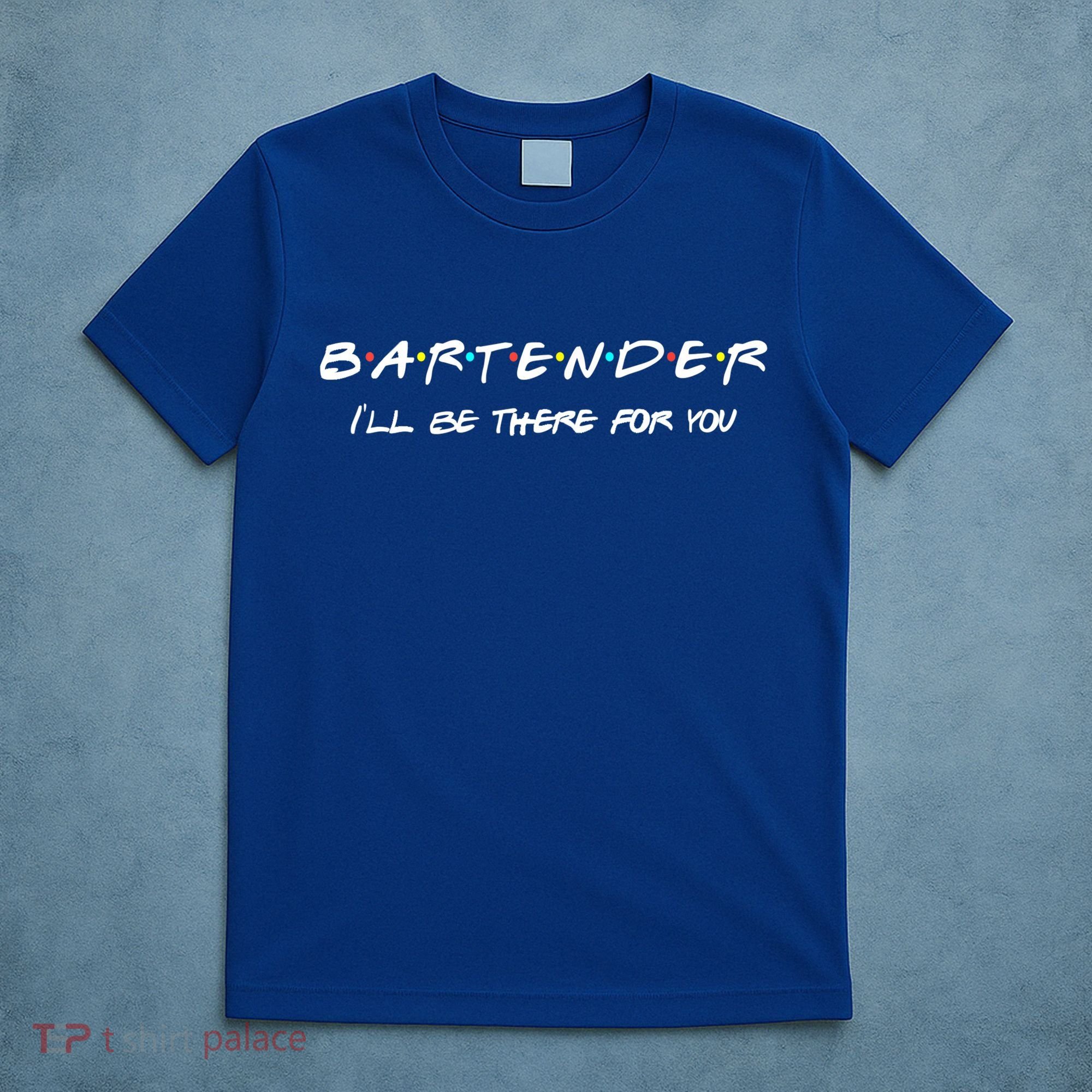 Bartender Gift Friends Themed Funny Unique Gift Humor Gift T-Shirt