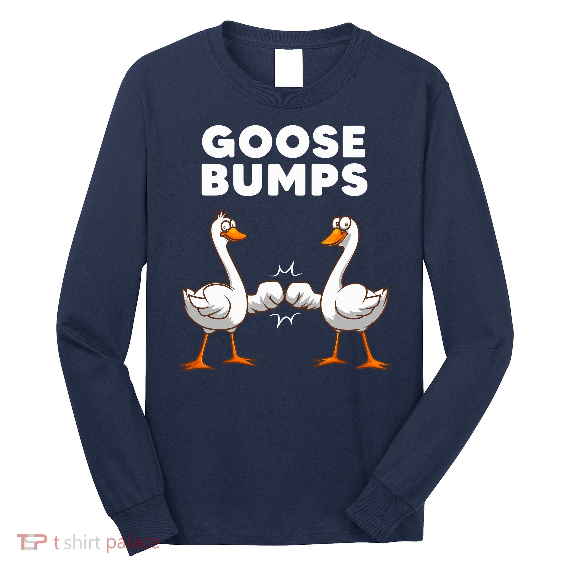 Best Goose For Goose Bumps Waterfowl Animal Pun Long Sleeve Shirt