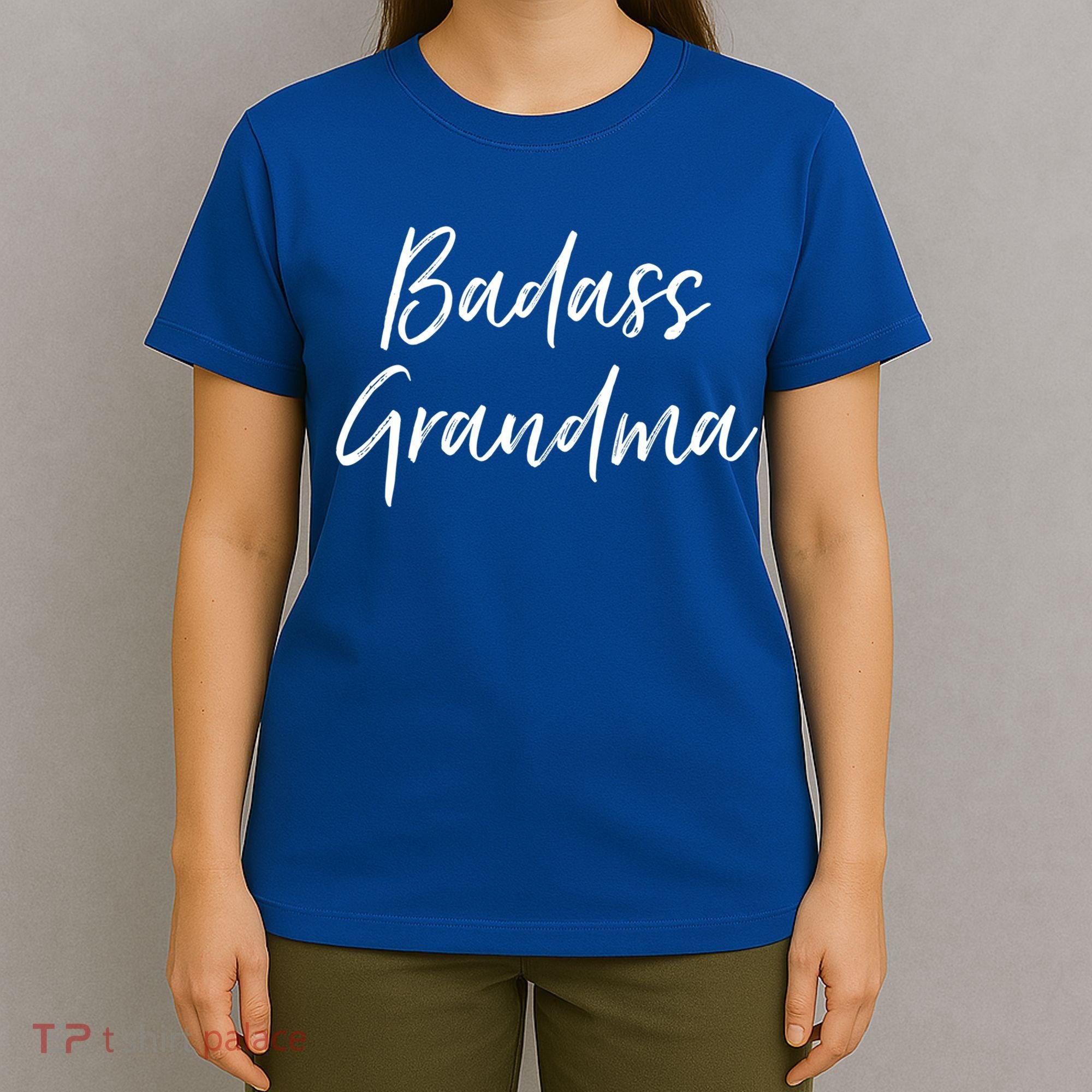 Badass Grandma Funny Grandmother Funny Gift For Nana Meaningful Gift T-Shirt