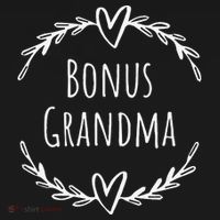 Bonus Grandma Funny Mother's Day Step Grandma T-Shirt thumb 7