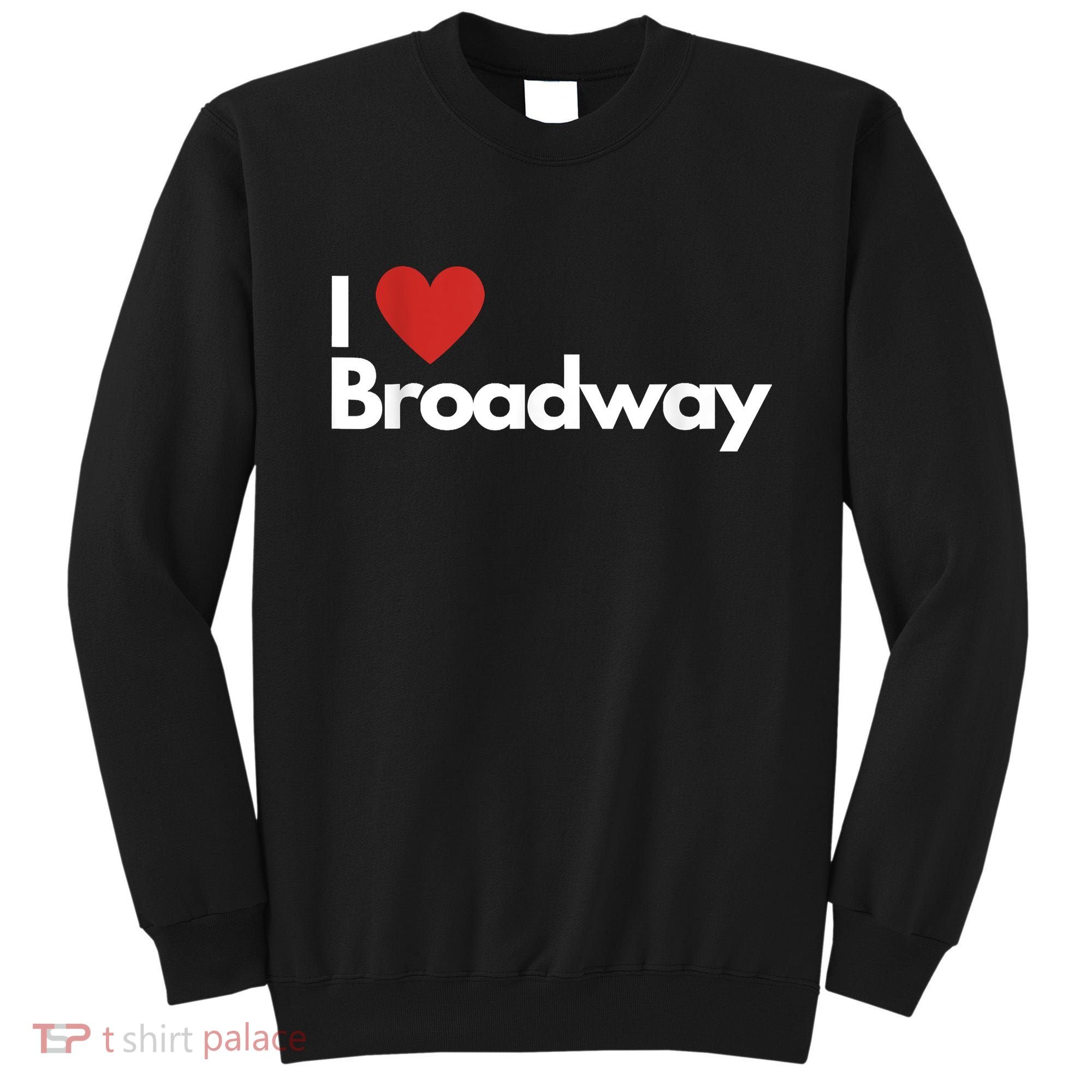 Best Gift For Broadway Lovers Sweatshirt
