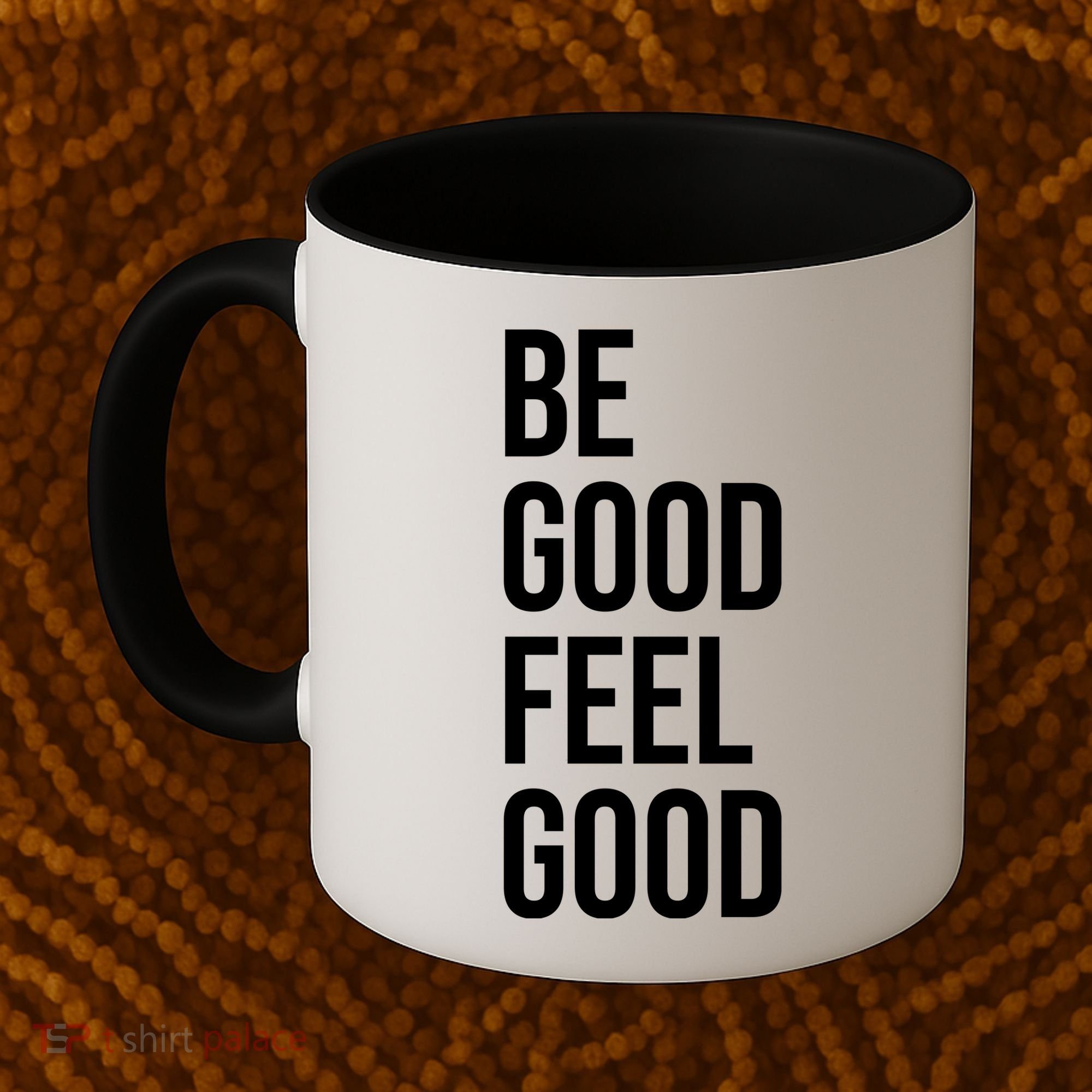 Be Good Feel Good Quote Coffee Mug