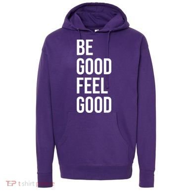Be Good Feel Good Quote Hoodie