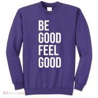 Be Good Feel Good Quote Sweatshirt thumb 0