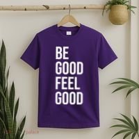 Be Good Feel Good Quote T-Shirt thumb 2