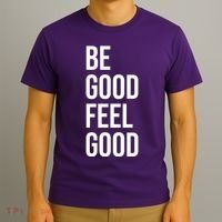 Be Good Feel Good Quote T-Shirt thumb 3