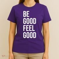 Be Good Feel Good Quote T-Shirt thumb 4