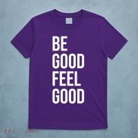 Be Good Feel Good Quote T-Shirt thumb 5